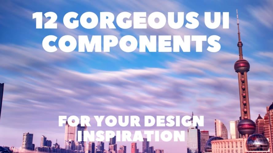 12 Gorgeous UI Components for Your Design Inspiration 🎨✨