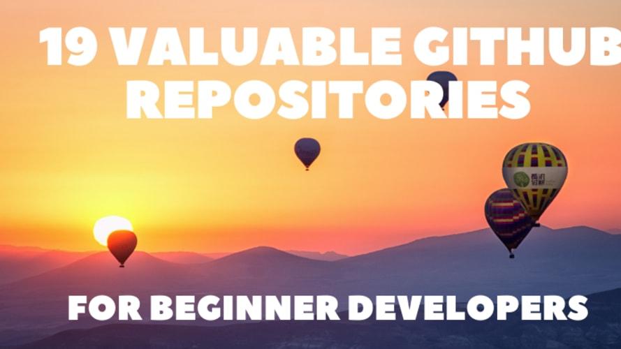 19 Valuable GitHub Repositories for Beginner Developers 📚✨