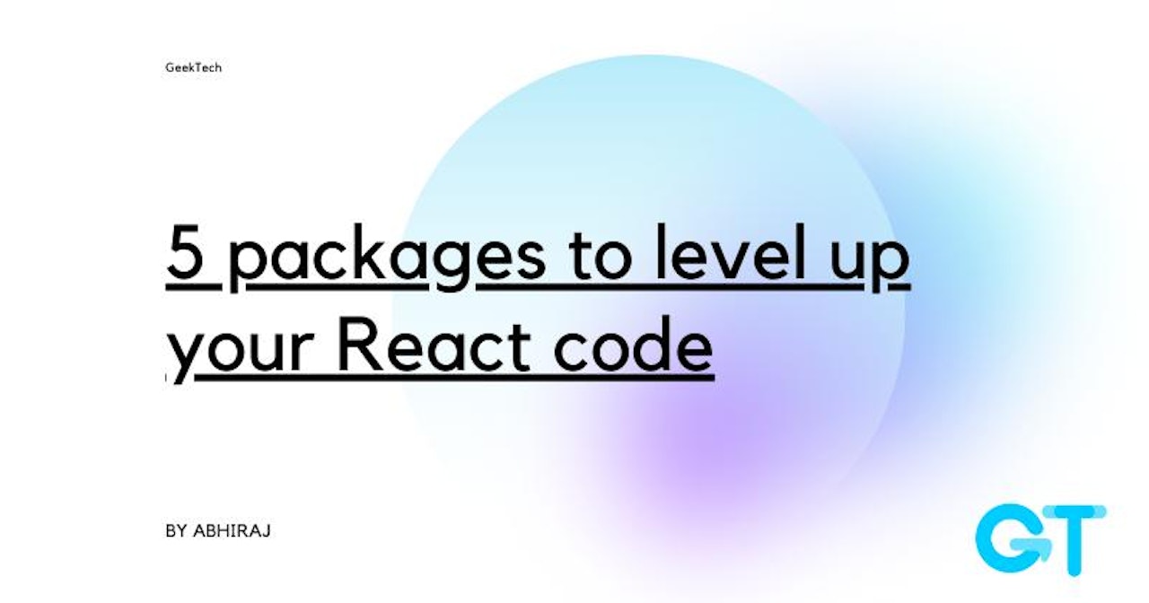 5 packages to level up your React code