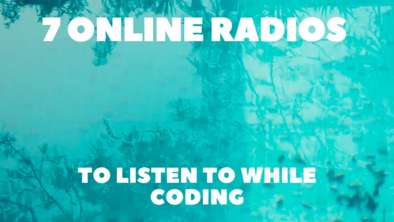 7 Online Radios to Listen to While Coding 🎵💖