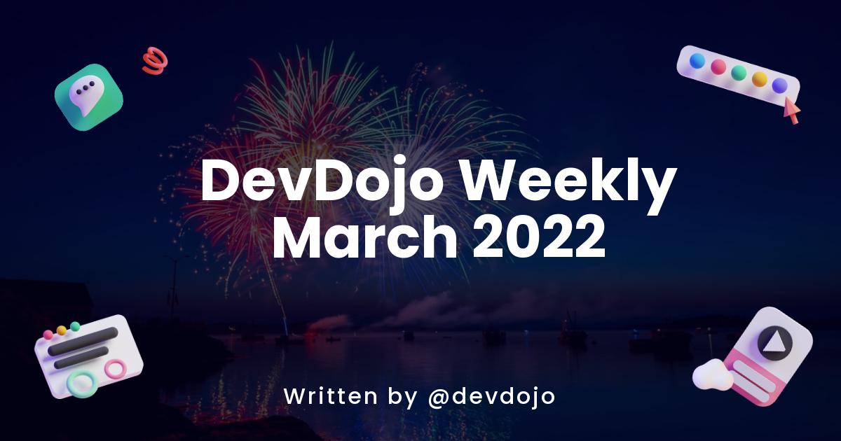 DevDojo Weekly - March 2022 - Week 3