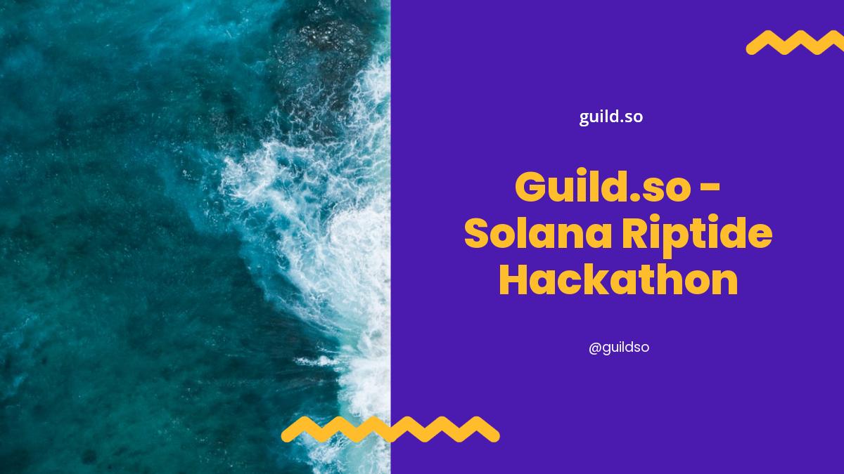 Guild.so -  Solana Riptide Hackathon