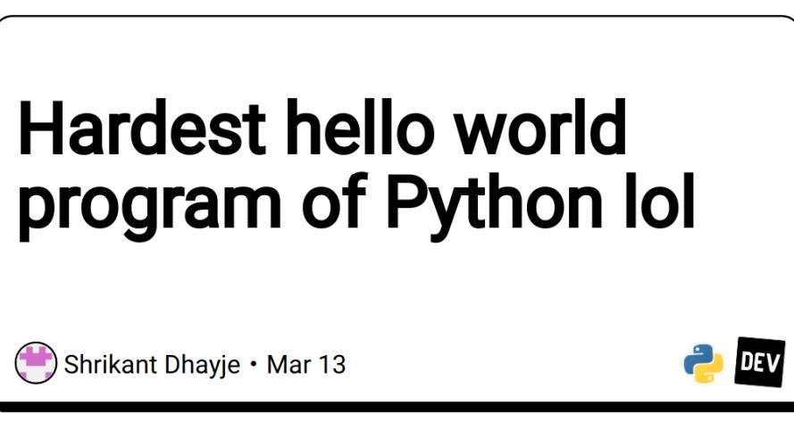 Hardest hello world program of Python lol
