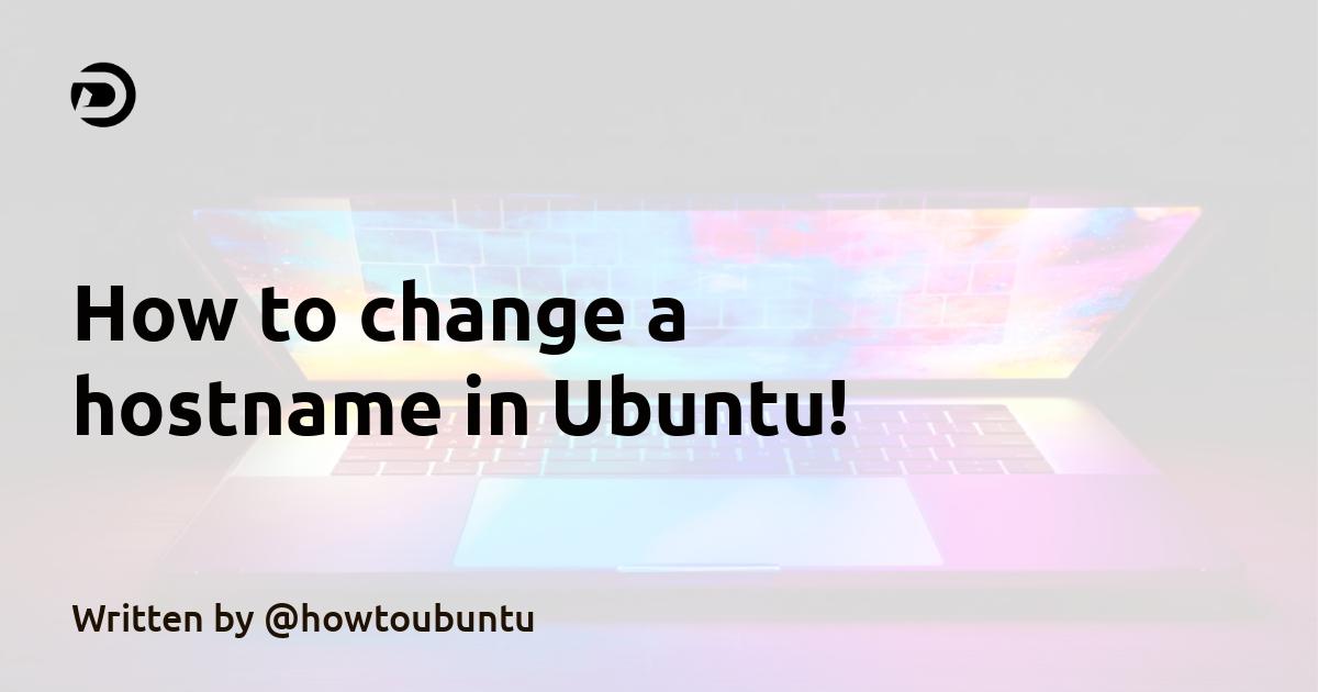 How to change a hostname in Ubuntu!