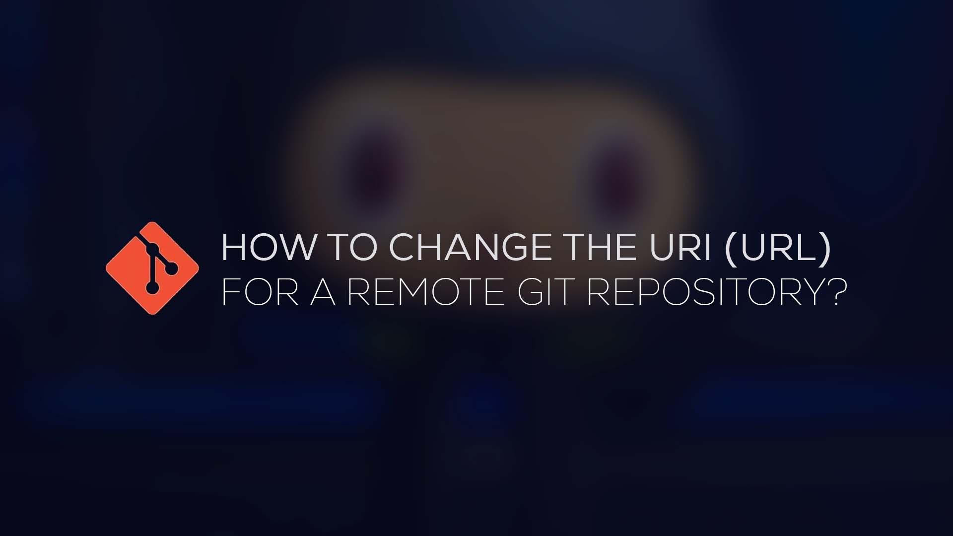 How to change the URI (URL) for a remote Git repository?