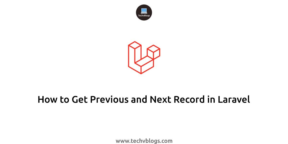 How to Get Previous and Next Record in Laravel