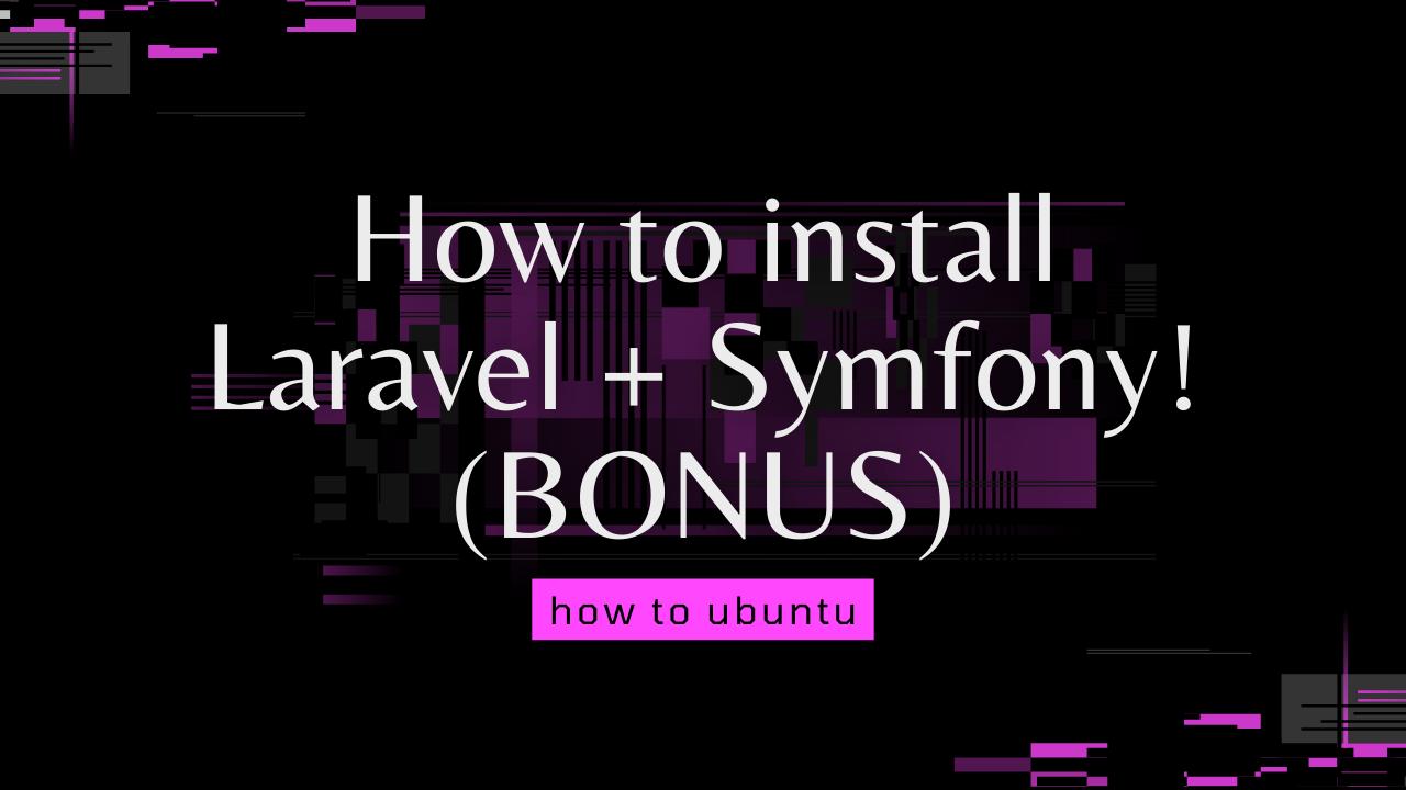 How to install Laravel + Symfony! (BONUS)