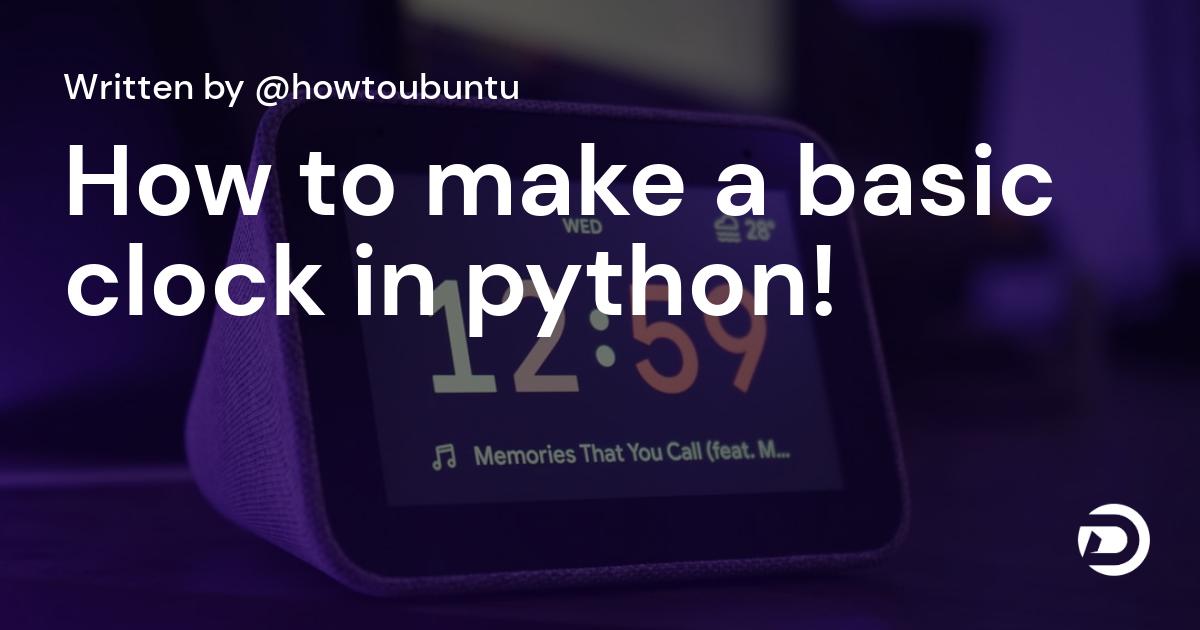 How to make a basic clock in python!
