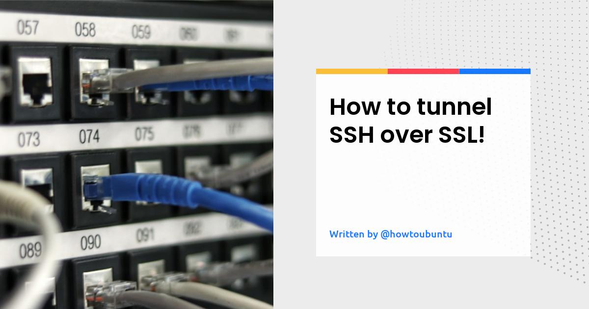 How to tunnel SSH over SSL!