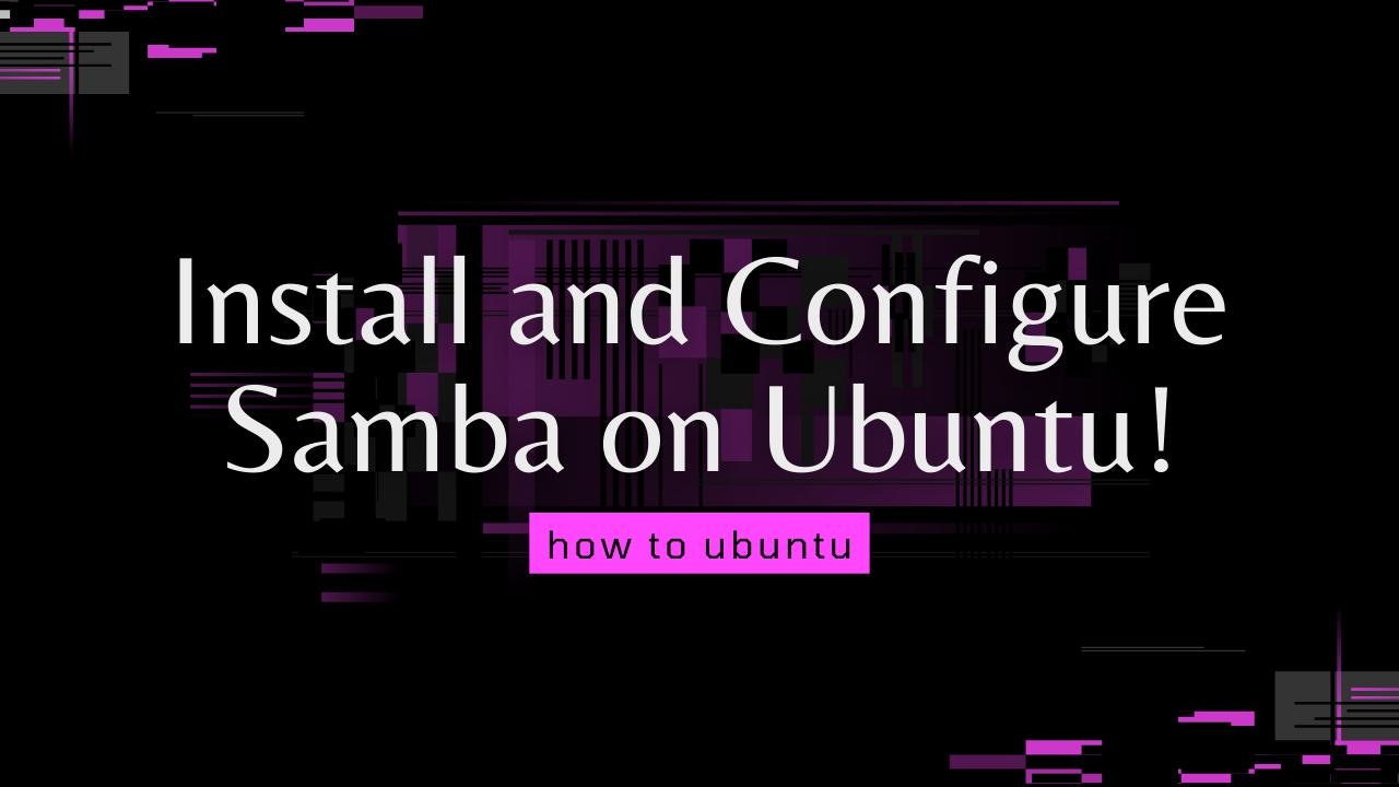 Install and Configure Samba on Ubuntu!