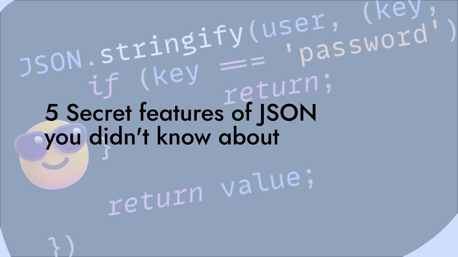 5 Secret features of JSON you didn't know about 🤯