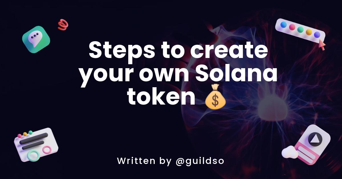 Steps to create your own Solana token 💰
