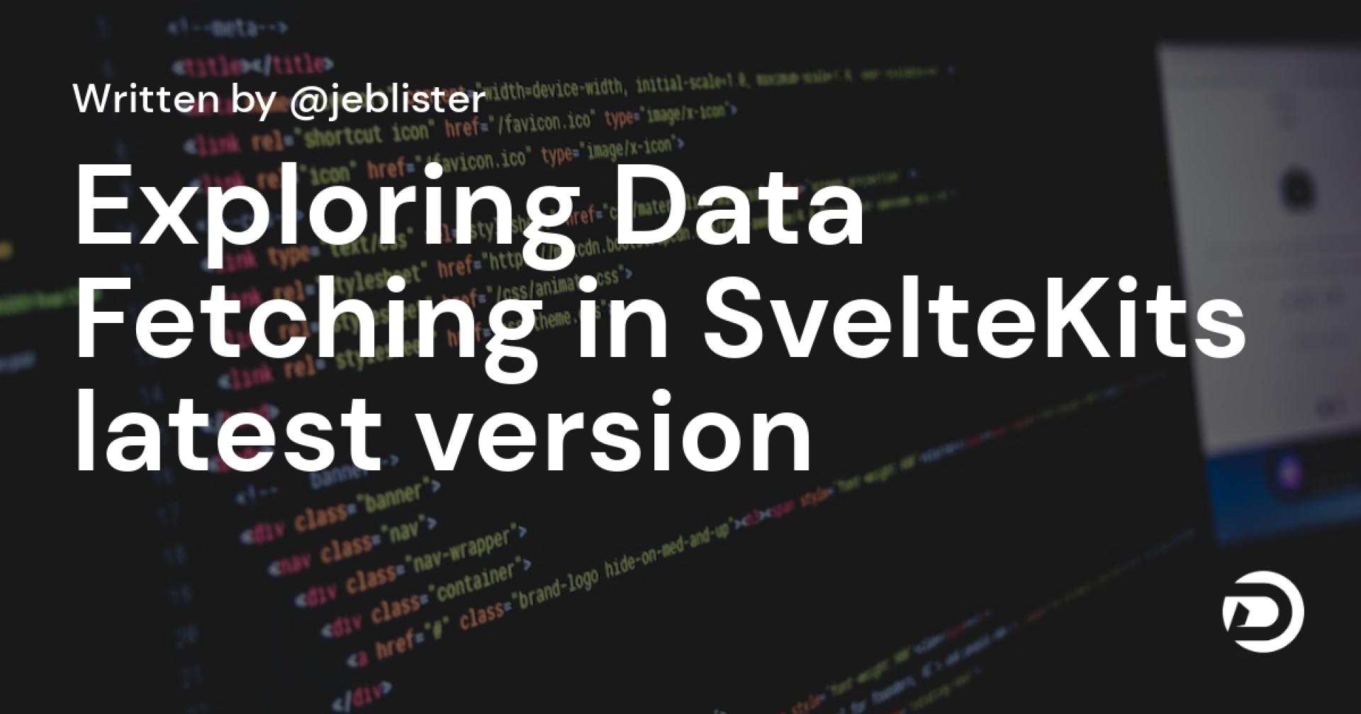Exploring Data Fetching in SvelteKit's latest version
