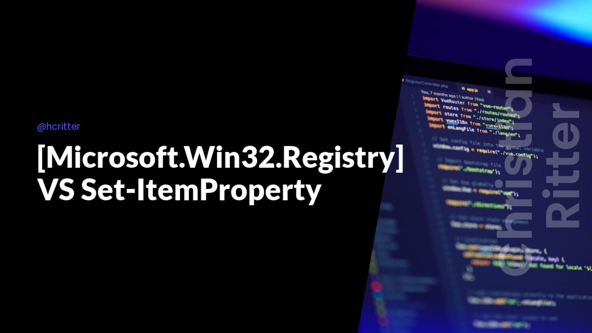 [Microsoft.Win32.Registry] VS Set-ItemProperty