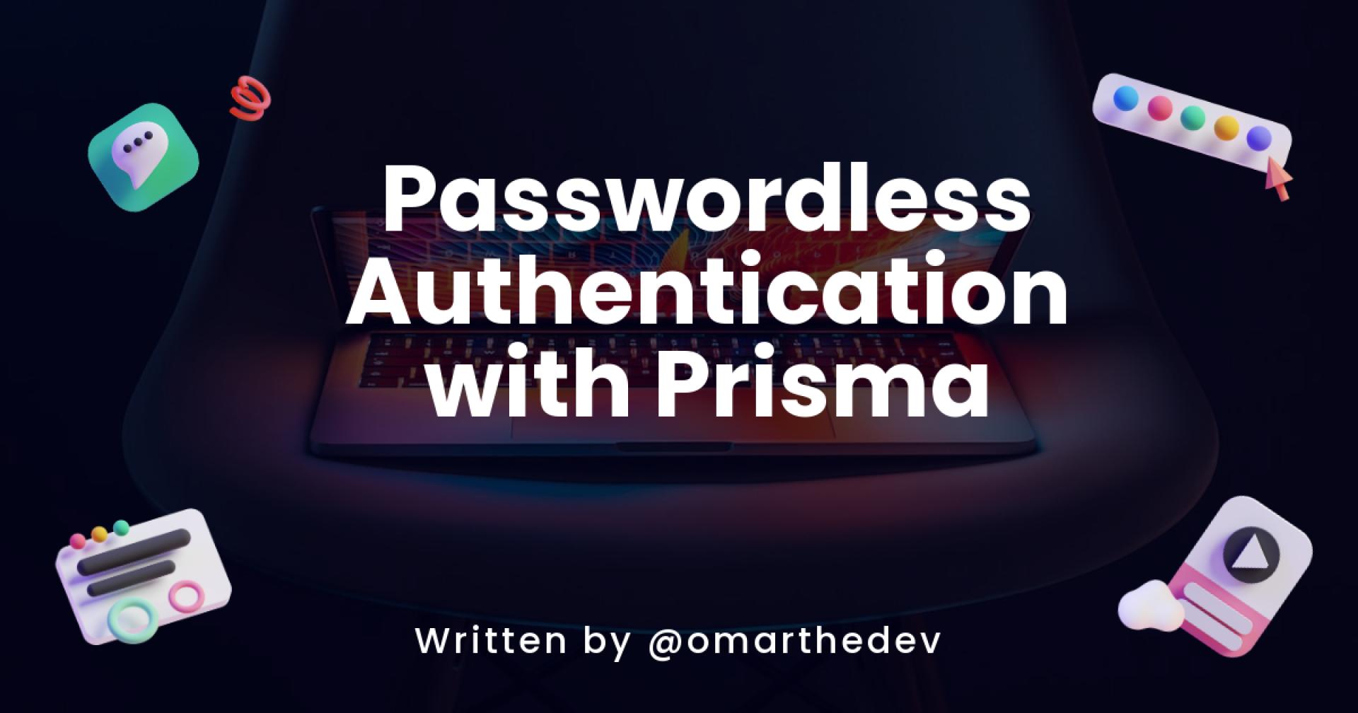 Next-level Security: Passwordless Authentication with Prisma