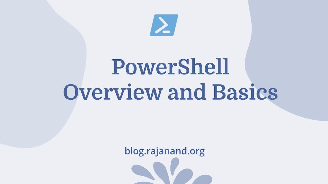 PowerShell Overview and Basics