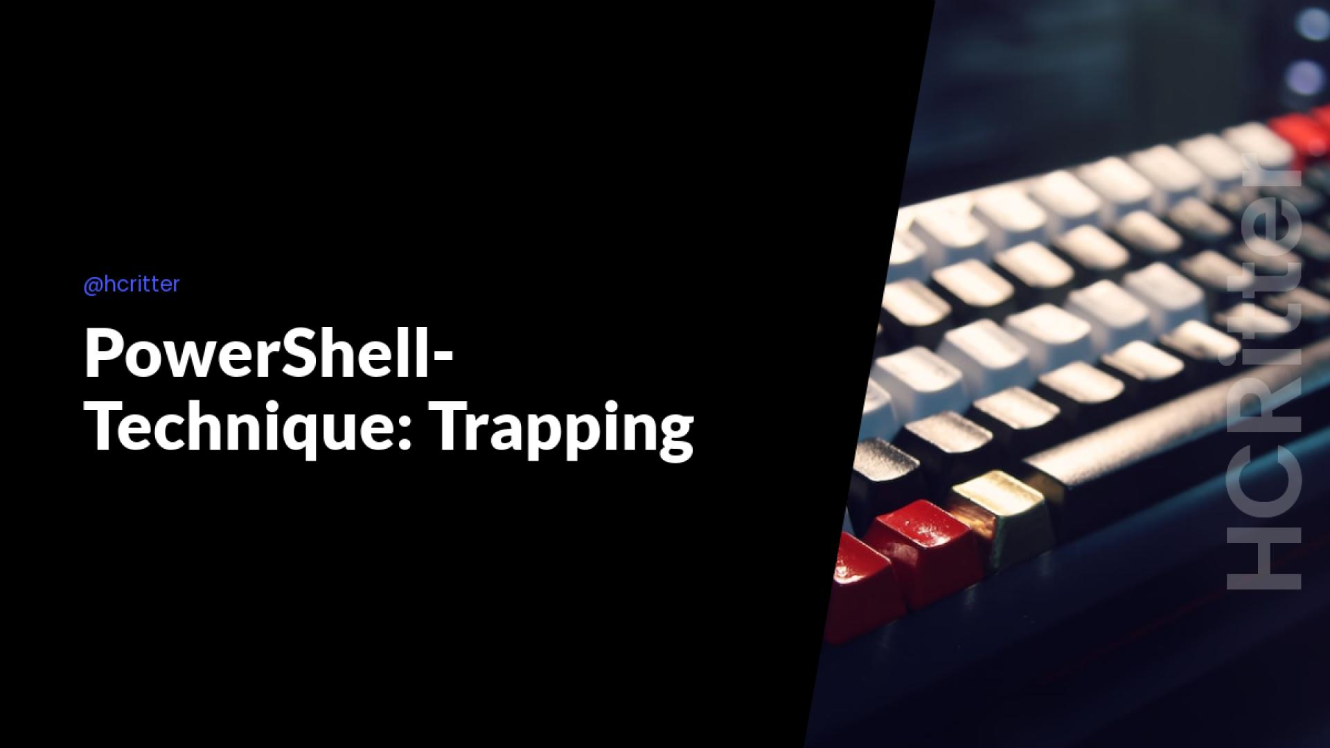 PowerShell-Technique: Trapping