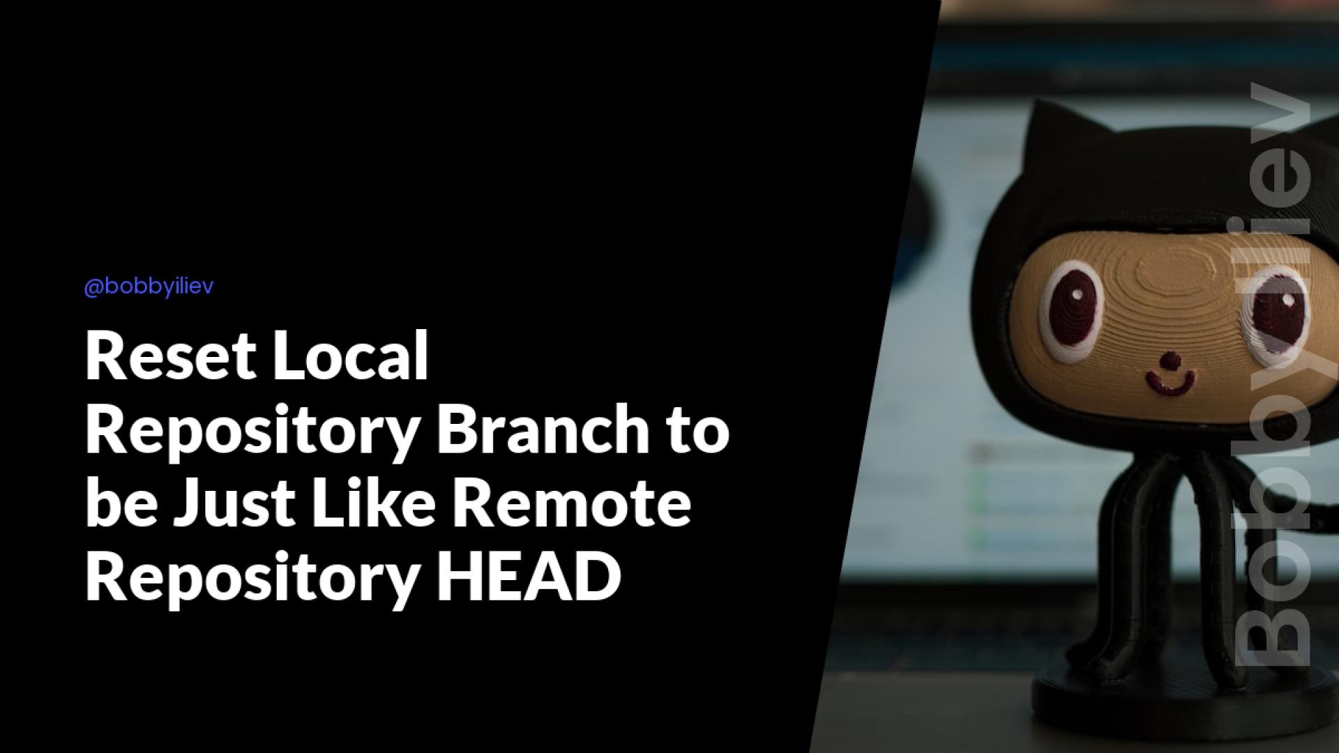 Reset Local Repository Branch to be Just Like Remote Repository HEAD: A Step-by-Step Guide