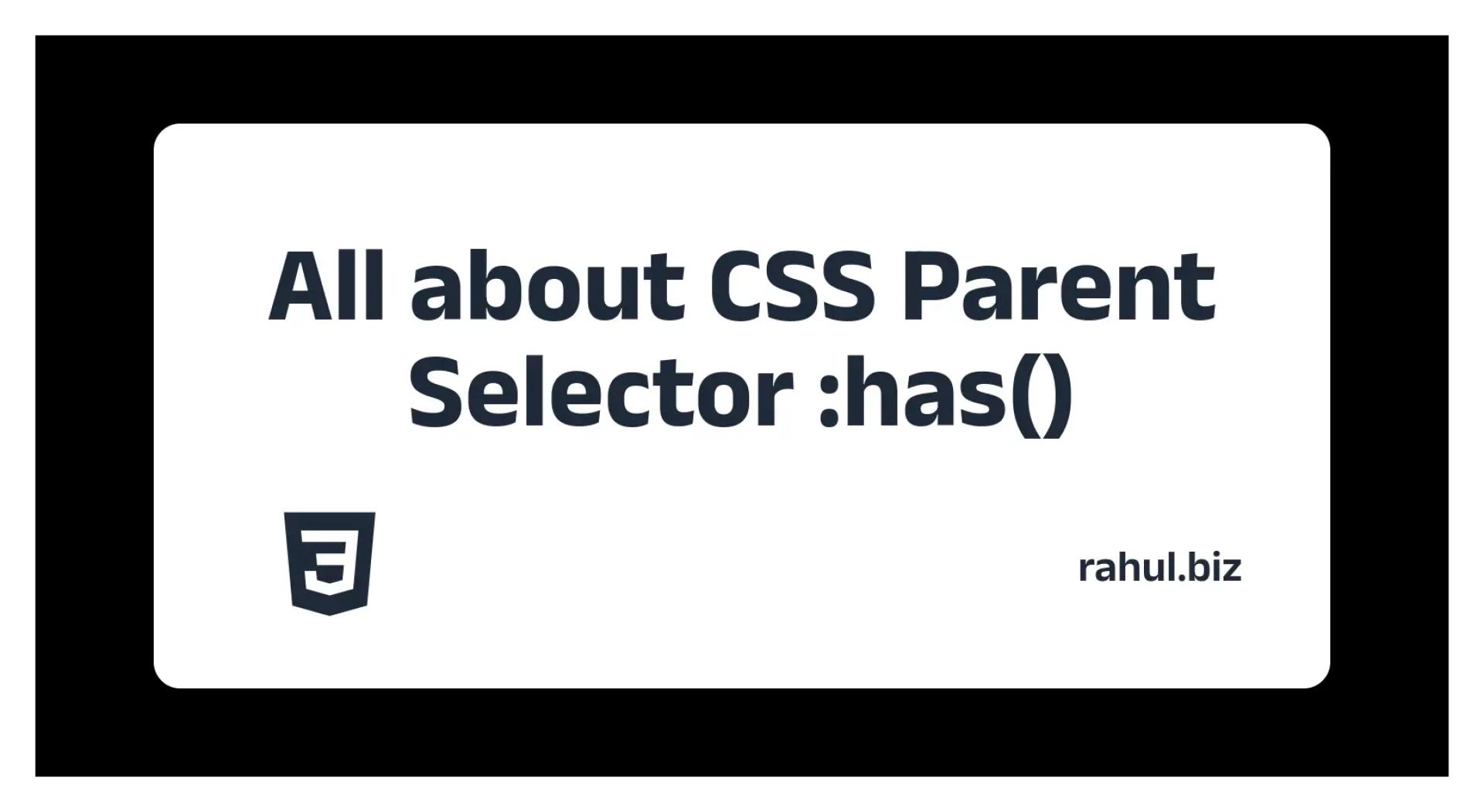  Understanding the Parent CSS Selector :has(): A Comprehensive Guide for Beginners