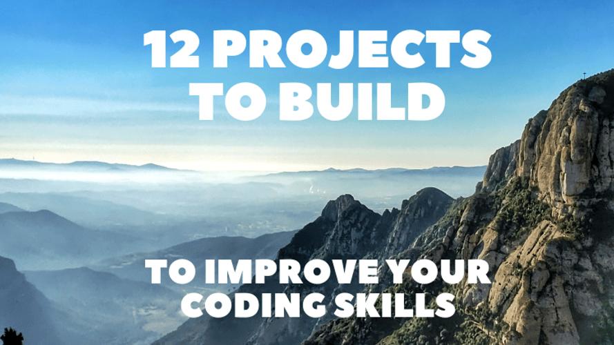 12 Projects to Build to Improve Your Coding Skills 👨‍💻👩‍💻