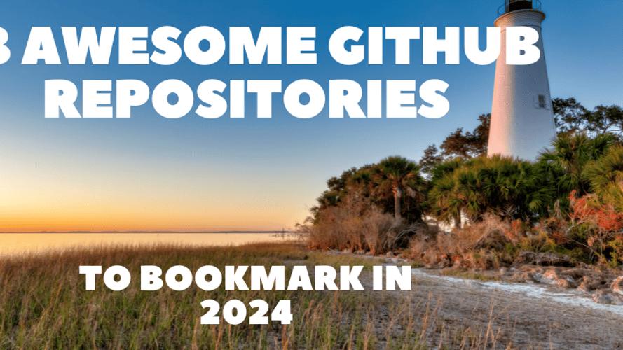18 Awesome GitHub Repositories to Bookmark in 2024 🚀🏆