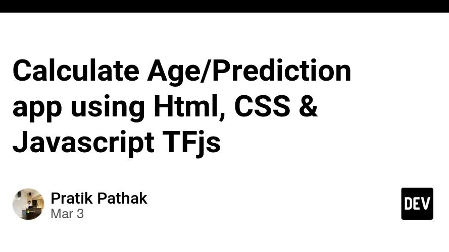 Calculate Age/Prediction app using Html, CSS & Javascript TFjs