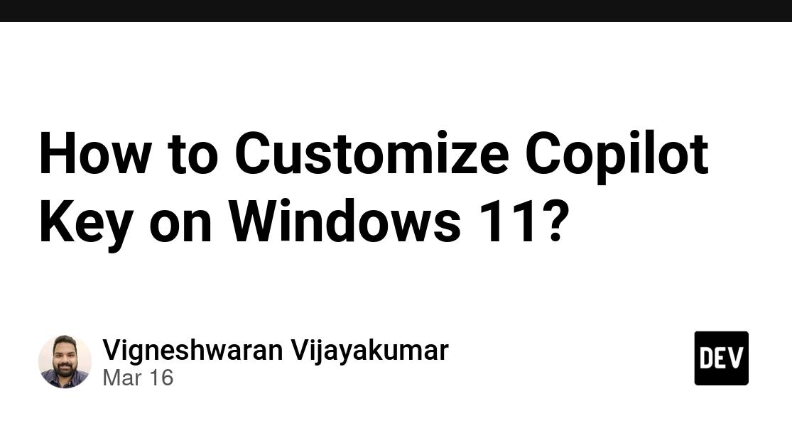 How to Customize Copilot Key on Windows 11?