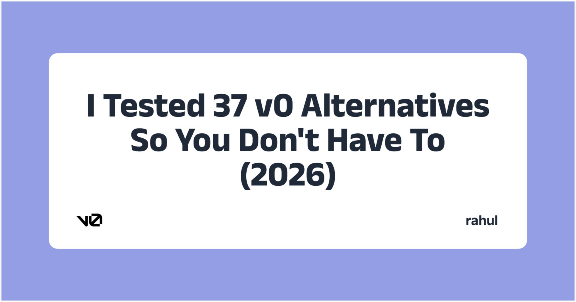 I Tested 37 v0 Alternatives So You Don't Have To (2026)