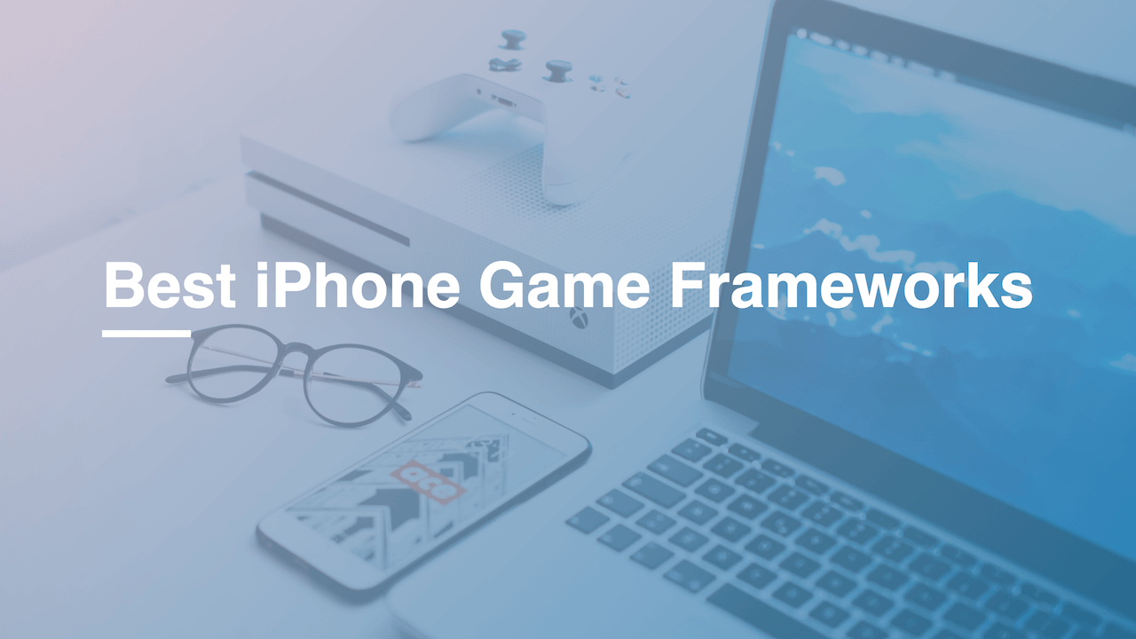 Best iPhone Game Frameworks