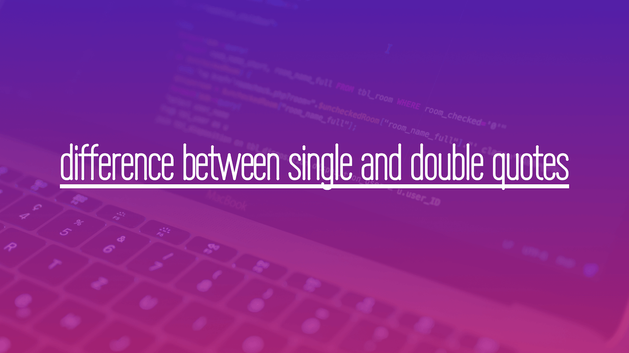 Php The Difference Between Single And Double Quotes