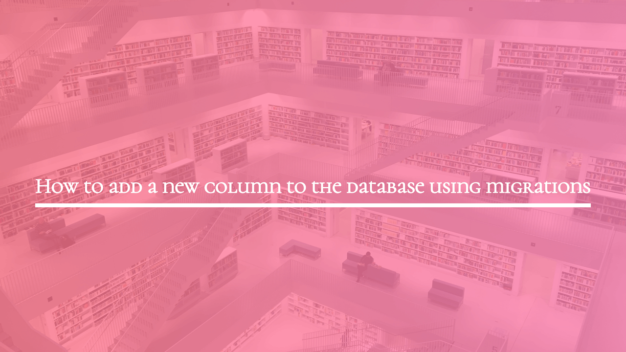 How to add a new column to the database using migrations