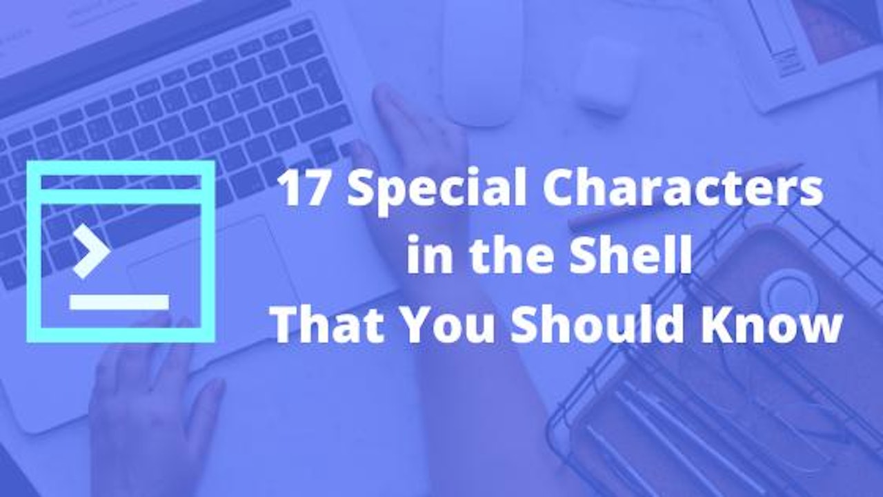 17-special-characters-in-the-shell-that-you-should-know