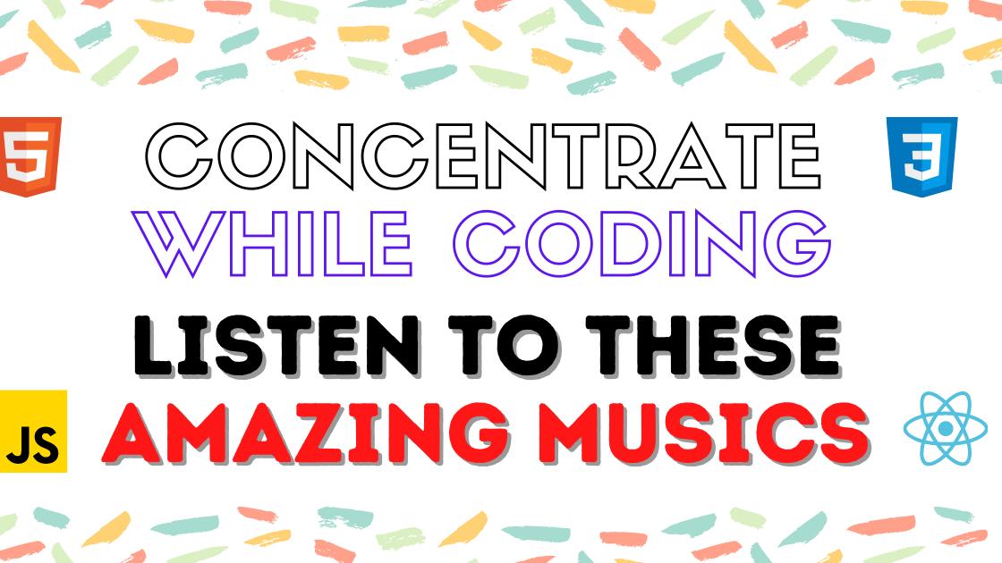 11 Musics for concentration and Productivity while Coding