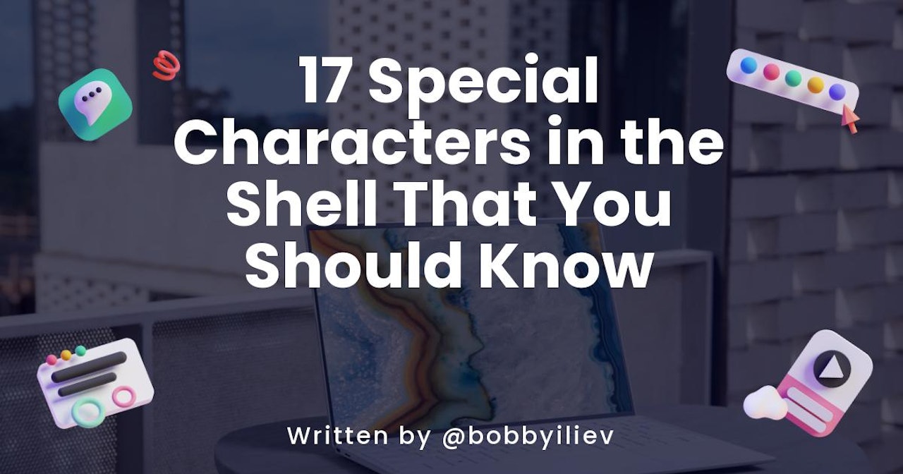 17 Special Characters in the Shell That You Should Know