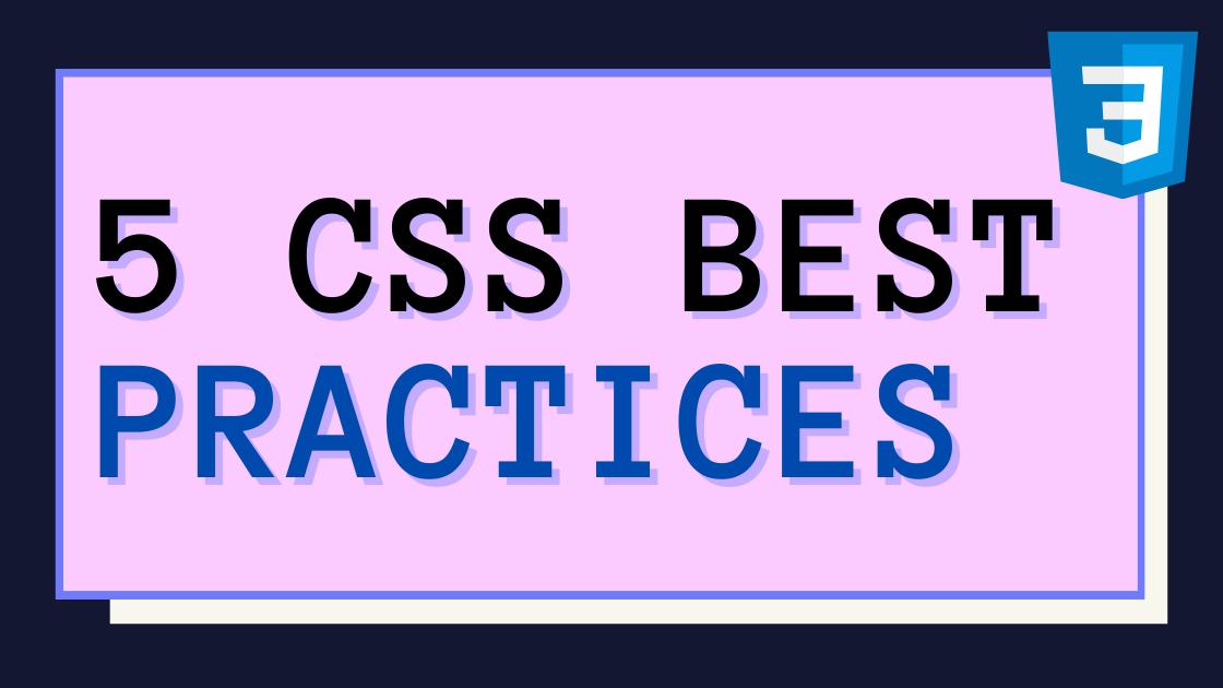  5 CSS Best Practices every front-end Developer should know