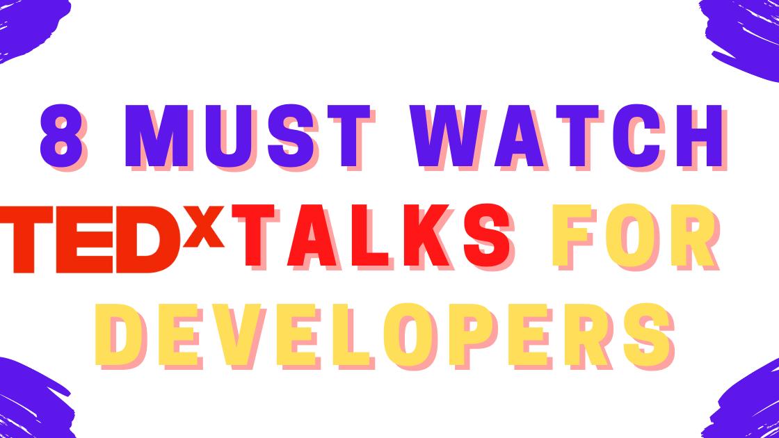 8 TedX talk for Developer you can't miss