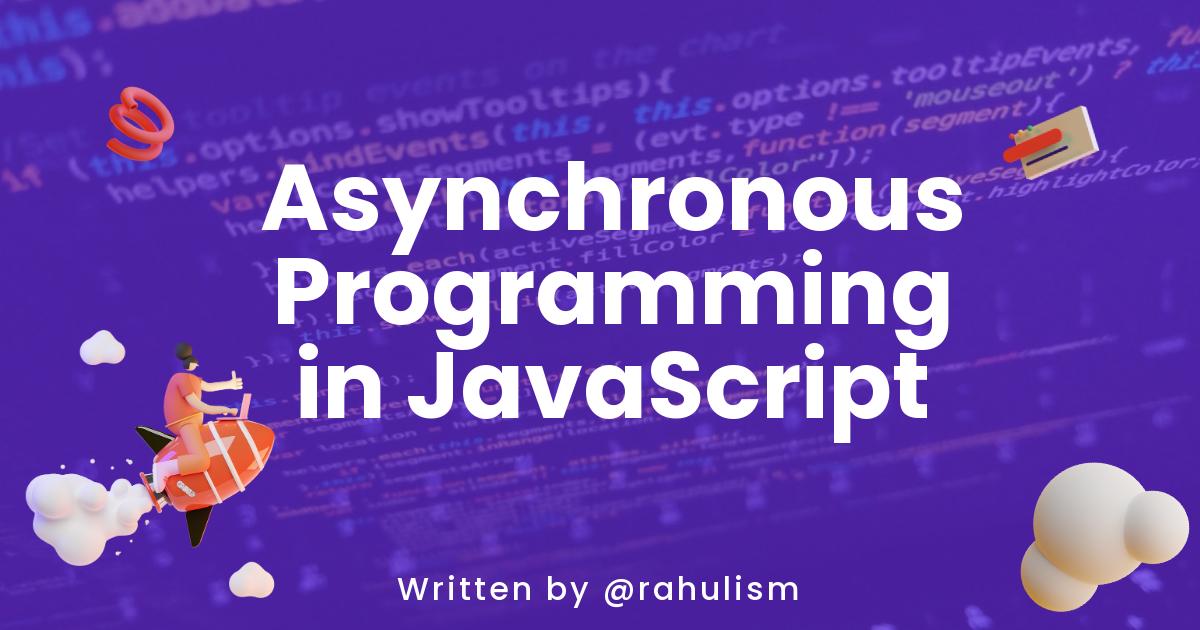 Asynchronous Programming In JavaScript