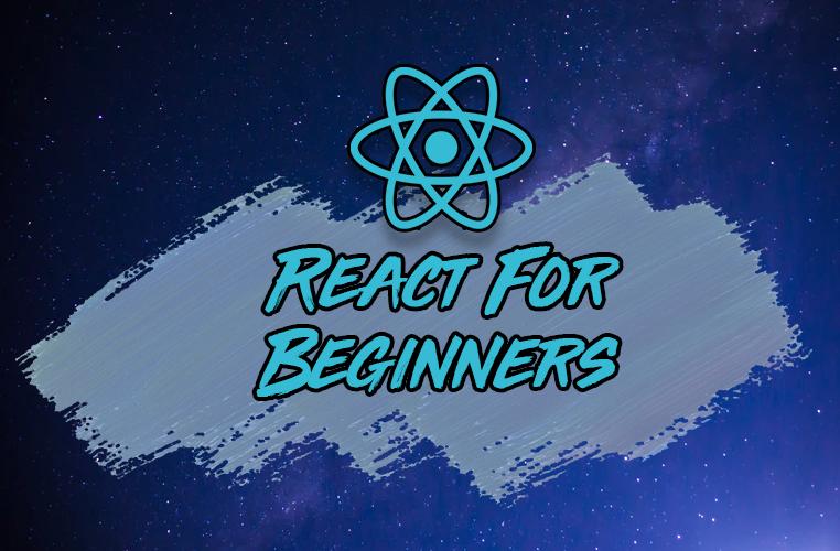 React for Beginners: The Complete Guide for 2021