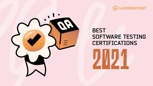10 Best Software Testing Certifications To Take In 2021