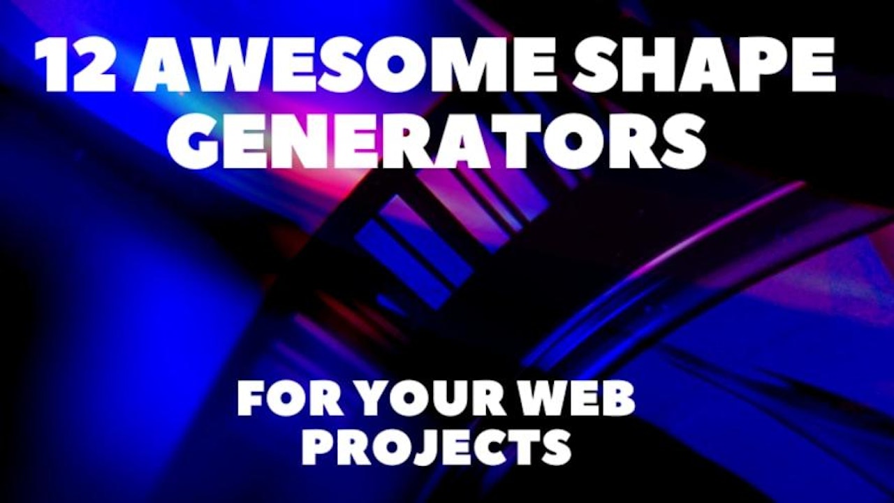12 Awesome Shape Generators for Your Web Projects 😍🚀