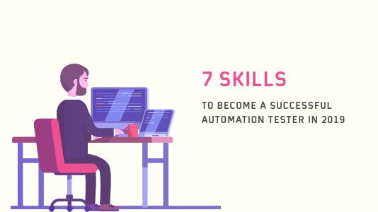 7 Skills To Become A Successful Automation Tester In 2021