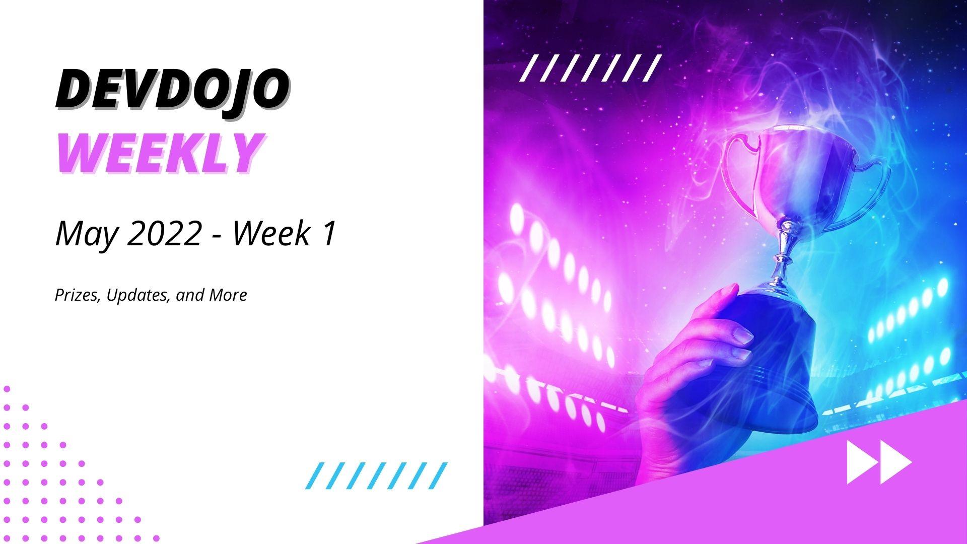 DevDojo Weekly - May 2022 - Week 1