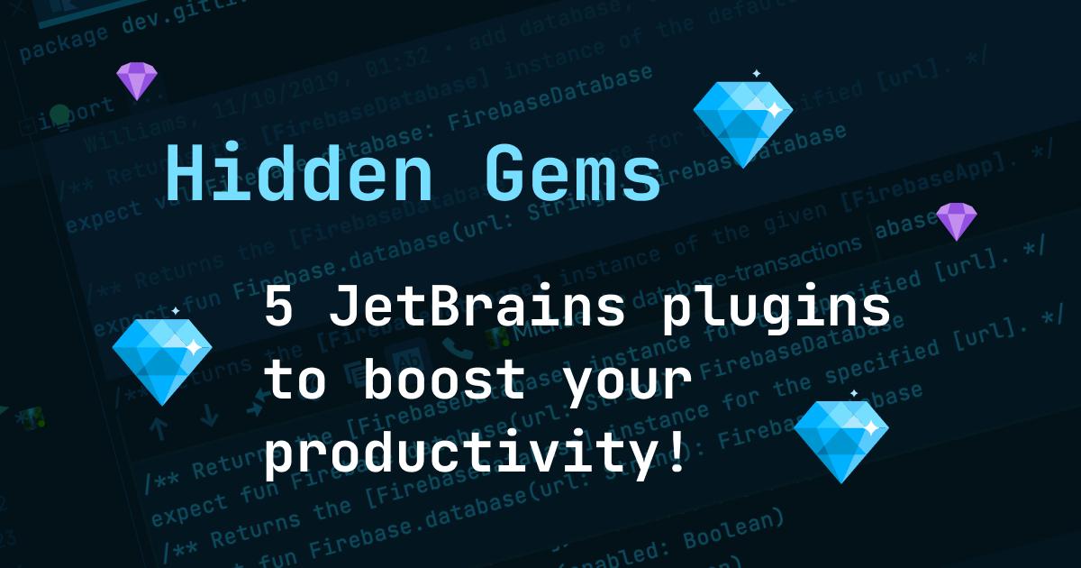 Hidden gems - 5 JetBrains plugins to boost your productivity! 💎