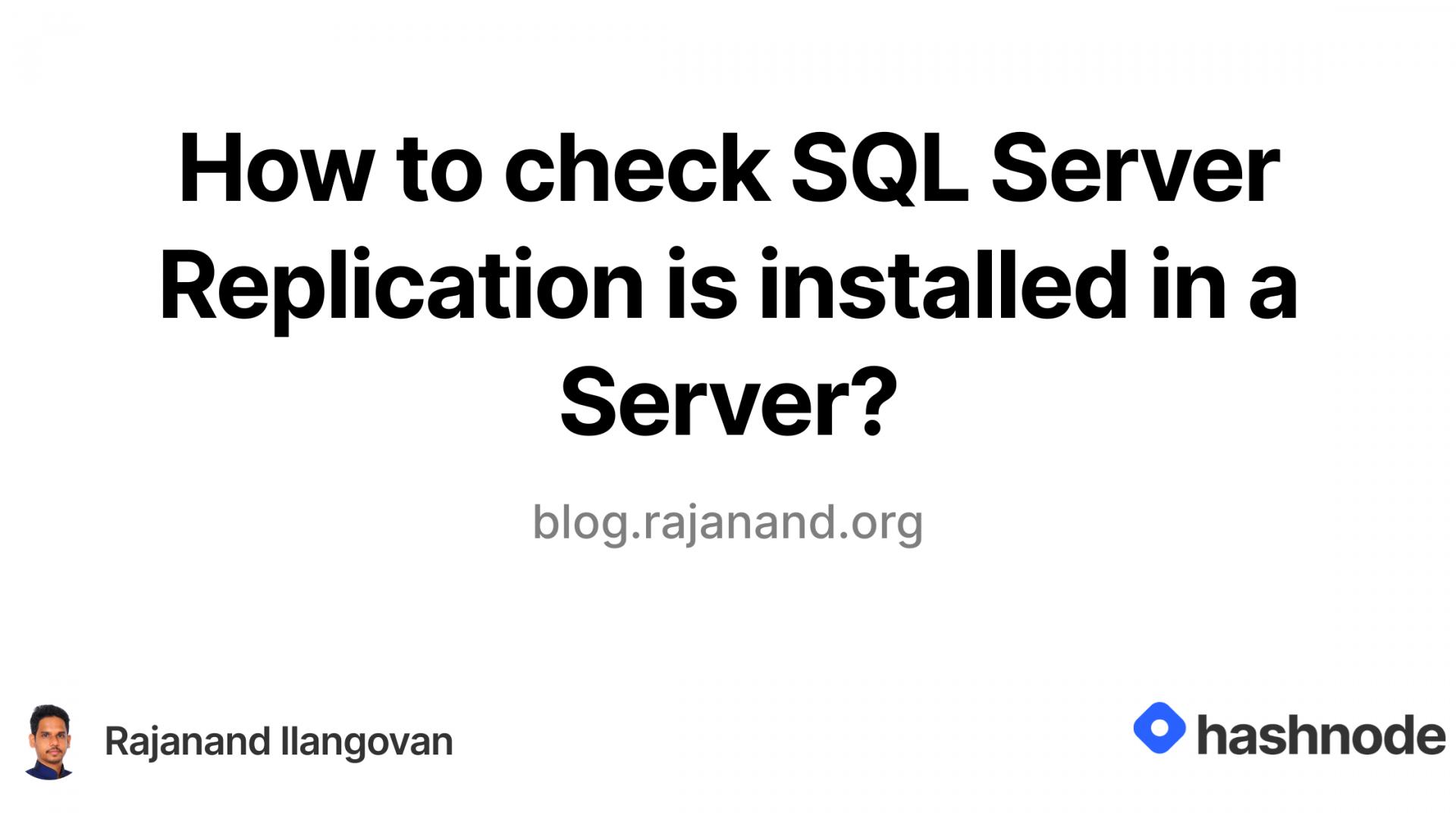 How to check SQL Server Replication is installed in a Server?
