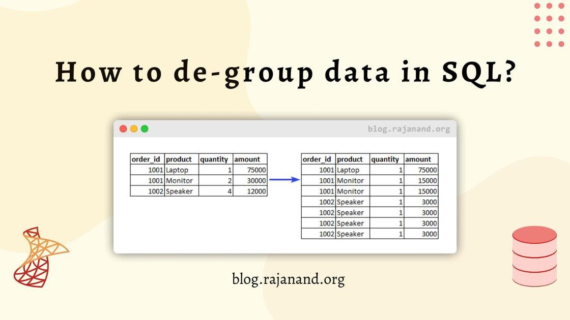 How to de-group the data in SQL?