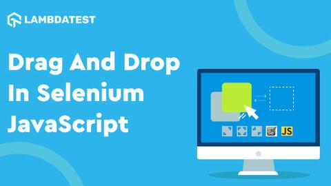How To Implement Drag And Drop In JavaScript Using Selenium?