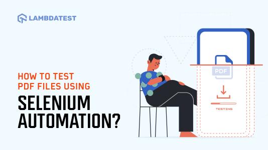 How To Test PDF Files Using Selenium Automation?
