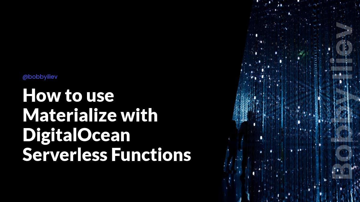 How to use Materialize with DigitalOcean Serverless Functions