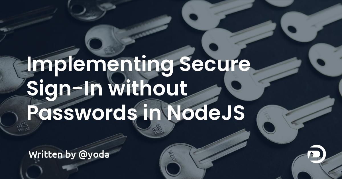 Implementing Secure Sign-In without Passwords in NodeJS