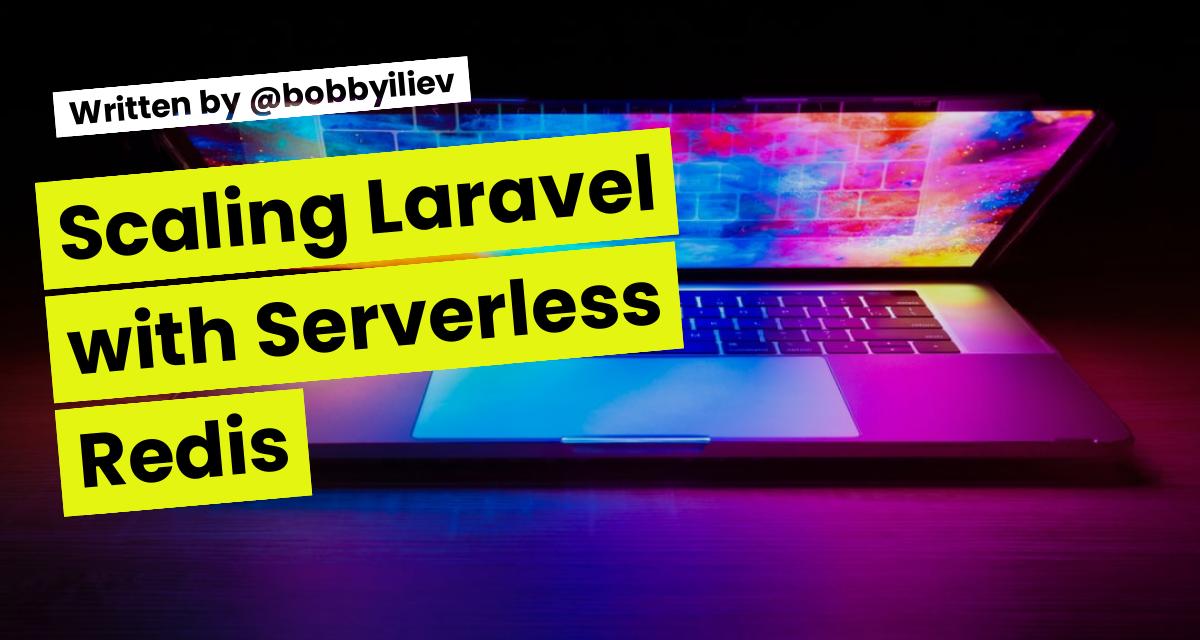 Scaling Laravel with Serverless Redis